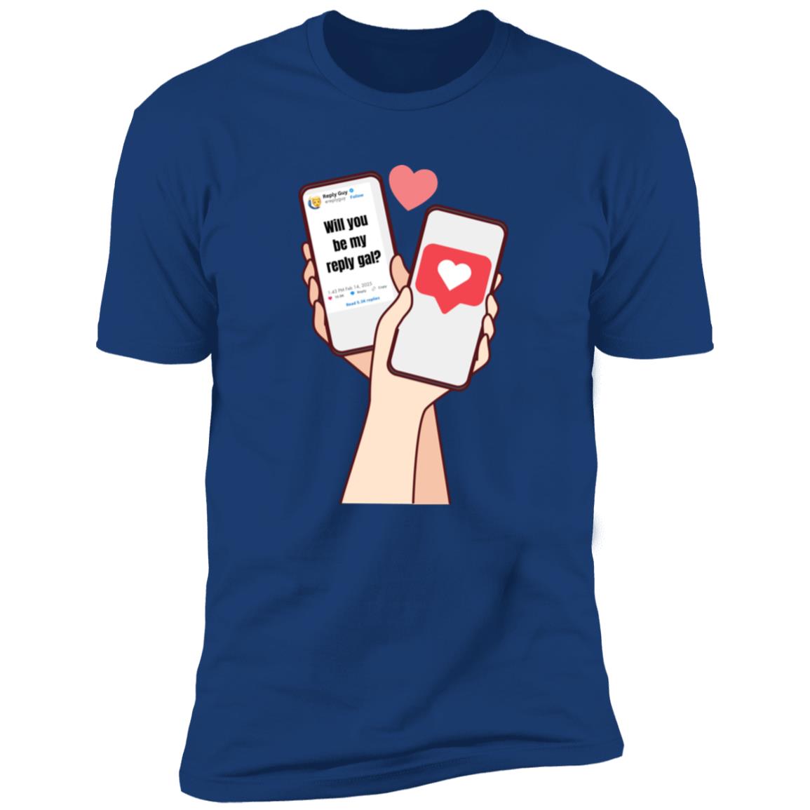 Will You Be My Reply Gal Valentine Tshirt