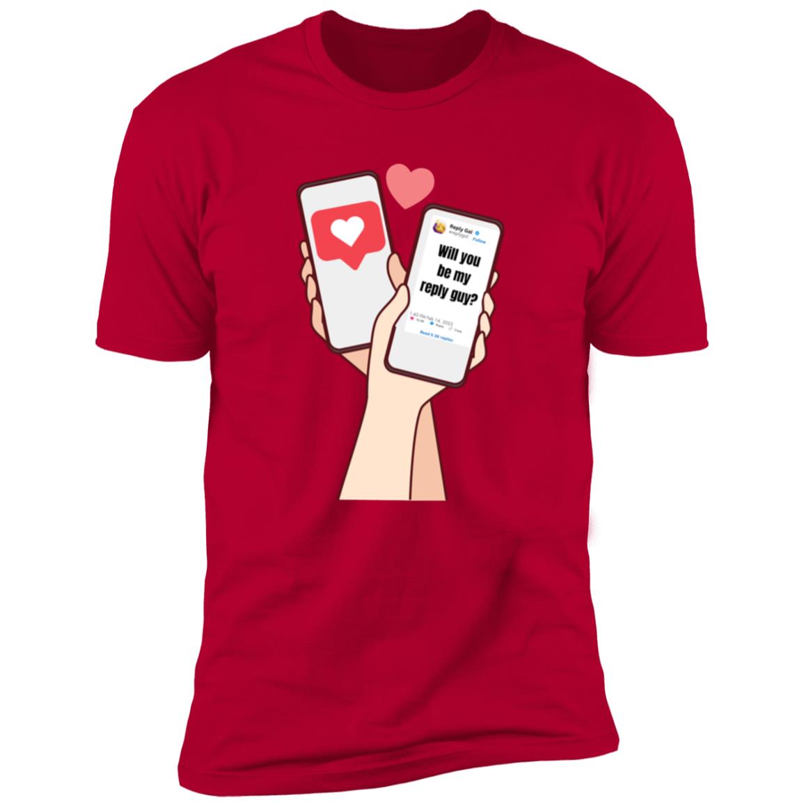 Will You Be My Reply Guy Valentine Tshirt